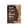 Self-Care For Black Men By Jor-El Caraballo